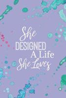 She Designed a Life She Loves: A Notebook for the Creative Dreamer 1098599578 Book Cover