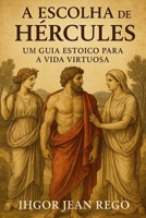 A Escolha de Hércules: Um Guia Estoico para a Vida Virtuosa (Stoic Pocket Book) (Portuguese Edition) B0F5GXSJX4 Book Cover