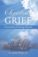 Christian Grief Counseling Training Manual B0GLYRDJGP Book Cover