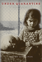 Under Quarantine: Immigrants and Disease at Israel’s Gate 1978808372 Book Cover