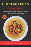 Chinese Vegan Cookbook: Delicious Plant-Based Creations from the Heart of China 100 Recipes B0CTGHQBNK Book Cover