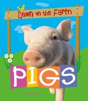 Pigs (Down on the Farm) 0778740552 Book Cover