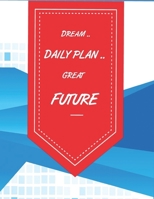 Dream .. Daily plan .. Great Future: A daily journal for planning and then discovering your way 167552713X Book Cover