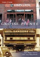 Grosse Point (Then and Now) 0738550795 Book Cover