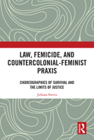Law, Femicide, and Countercolonial-Feminist Praxis: Choreographies of Survival 1032755903 Book Cover