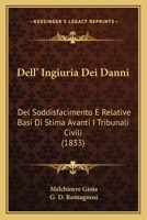 Dell'ingiuria: Dei Danni, Del Soddisfacimento E Relative Basi Di Stima Avanti I Tribunali Civili 116811408X Book Cover