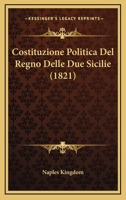 Costituzione Politica Del Regno Delle Due Sicilie (1821) 1168169887 Book Cover