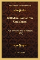 Balladen, Romanzen Und Sagen Aus Thuringens Ritterzeit 1160312931 Book Cover