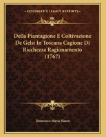 Della Piantagione E Coltivazione De Gelsi In Toscana Cagione Di Ricchezza Ragionamento (1767) 1247778924 Book Cover