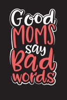Good Moms Say Bad Words: Daily Work Organizer and Planner (Work Day Organizer) 1712553216 Book Cover