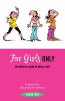 For Girls Only: The Ultimate Guide to Being a Girl 0810984326 Book Cover