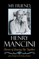 My Friend, Henry Mancini: Stories of Growing up Together 1973652366 Book Cover