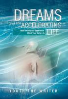 Dreams and the Accelerating Life: How Dreams and Experience Affect Your Daily Life 147711758X Book Cover