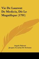 Vie De Laurent De Medicis, Dit Le Magnifique (1791) 1166309908 Book Cover