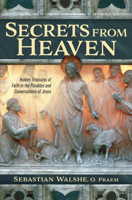 Secrets from Heaven - Hidden Treasures of Faith in the Parables and Conversations of Jesus 1683571681 Book Cover