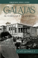 Gálatas: Autoridad y Evangelio (Comentarios Verso a Verso de Libros Completos de la Biblia) (Spanish Edition) B0DRPG3HHR Book Cover