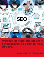 Pruebas de funcionalidades y optimización de páginas web. UF1306. (Confección y publicación de páginas web) (Spanish Edition) 8419189820 Book Cover