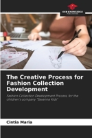 The Creative Process for Fashion Collection Development: Fashion Collection Development Process, for the children's company "Savanna Kids" 6205941406 Book Cover