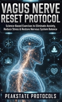 Vagus Nerve Reset Protocol: Science-Based Exercises to Eliminate Anxiety, Reduce Stress & Restore Nervous System Balance B0GVTZ7B6Y Book Cover