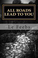 All Roads Lead To You 0993076807 Book Cover