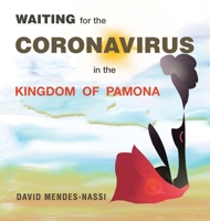 Waiting for the Coronavirus in the Kingdom of Pamona: Covid-19 Pandemic - Mutations, Variants and Vaccines 1543766684 Book Cover