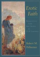 Erotic Faith: Being in Love from Jane Austen to D. H. Lawrence 0226673227 Book Cover