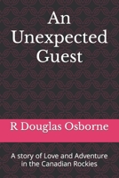 An Unexpected Guest: A story of Love and Adventure in the Canadian Rockies 1505630509 Book Cover