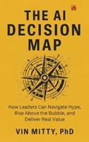 The AI Decision Map 1807213005 Book Cover