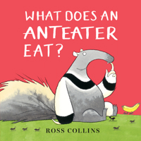 What Does an Anteater Eat? 1536205915 Book Cover