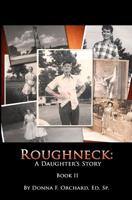 Roughneck: A Daughter's Story 1494965178 Book Cover