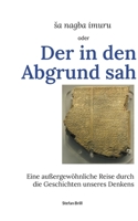 Der in den Abgrund sah: Eine außergewöhnliche Reise durch die Geschichten unseres Denkens 3754340549 Book Cover