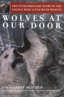 Wolves at Our Door: The Extraordinary Story of the Couple Who Lived with Wolves 0743400496 Book Cover