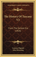 The History Of Tuscany V2: From The Earliest Era 1165127466 Book Cover