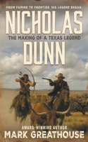 Nicholas Dunn: The Making of a Texas Legend (A Western Adventure) B0FLVG6KRN Book Cover