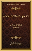 A Man Of The People V1: A Tale Of 1848 1436737931 Book Cover