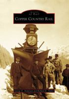 Copper Country Rail (Images of Rail: Michigan) 0738550582 Book Cover