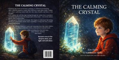 the Calming Crystal: A Gentle Story About Anxiety, Courage, and Finding Your Inner Light 176457429X Book Cover