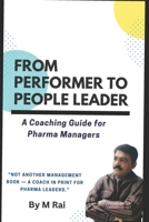 FROM PERFORMER TO PEOPLE LEADER: A Coaching Guide for Pharma Managers B0FXWGKB5Z Book Cover