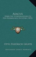 Aeacus: �ber Die Interpolationen in Den R�mischen Dichtern. Mit Besonderer R�cksicht Auf Horaz 0270467645 Book Cover