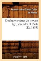 Quelques SCA]Nes Du Moyen A[ge, La(c)Gendes Et Ra(c)Cits, (A0/00d.1853) 2012764940 Book Cover