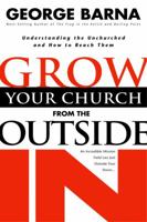 Grow Your Church from the Outside in: Understanding the Unchurched and How to Reach Them 0830730753 Book Cover