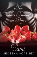 Her Wildest Sex Fantasies On Paper: Sex , Sex & More Sex B0BBPYBBDN Book Cover