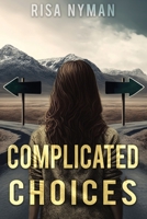 Complicated Choices 1953491588 Book Cover