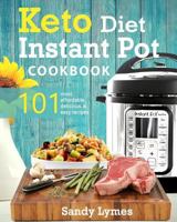 Keto Diet Instant Pot Cookbook: 101 Delicious & Easy Recipes for the Ketogenic Diet 1984241001 Book Cover