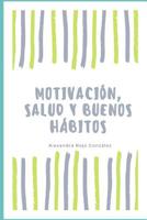 Motivación, salud y buenos hábitos 1093281685 Book Cover
