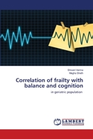 Correlation of frailty with balance and cognition: in geriatric population 6200079188 Book Cover