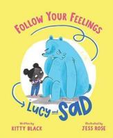 Lucy and Sad - Follow Your Feelings 1922419788 Book Cover