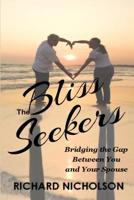 The Bliss Seekers: Bridging the Gap Between You and Your Spouse 1096553139 Book Cover