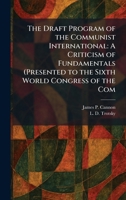 The Draft Program of the Communist International: A Criticism of Fundamentals (Presented to the Sixth World Congress of the Com 1025613236 Book Cover