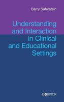 Understanding and Interaction in Clinical and Education Settings 1845534352 Book Cover